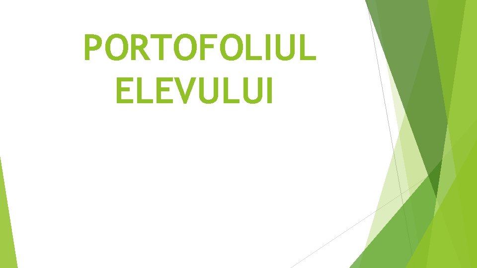 PORTOFOLIUL ELEVULUI PORTOFOLIUL ELEVULUI