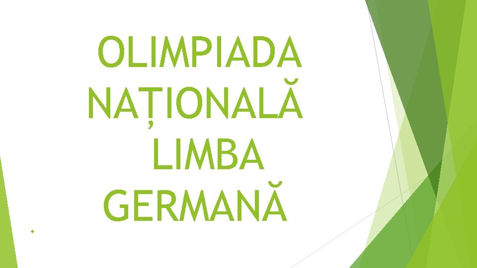 OLIMPIADA NAȚIONALĂ LIMBA GERMANĂ OLIMPIADA NAȚIONALĂ LIMBA GERMANĂ