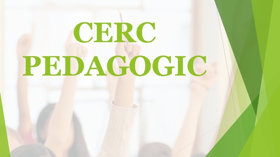 CERC PEDAGOGIC CERC PEDAGOGIC