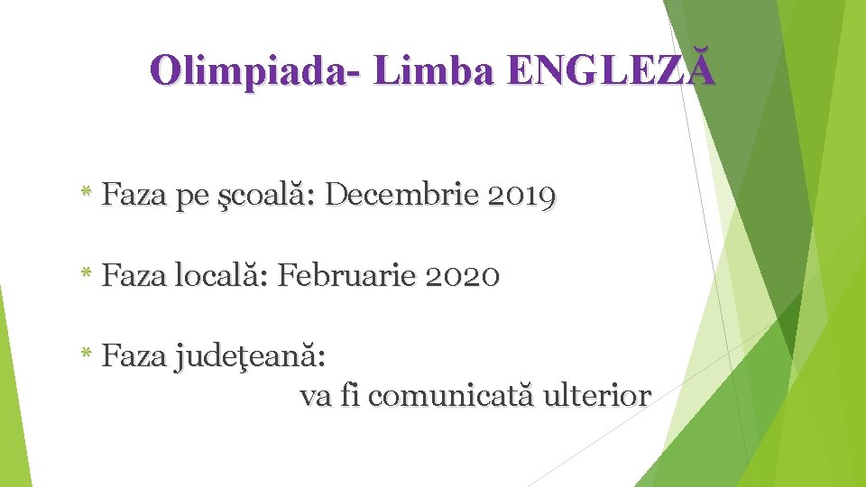 Olimpiada- Limba ENGLEZĂ * Faza pe şcoală: Decembrie 2019 * Faza locală: Februarie 2020 Olimpiada- Limba ENGLEZĂ * Faza pe şcoală: Decembrie 2019 * Faza locală: Februarie 2020