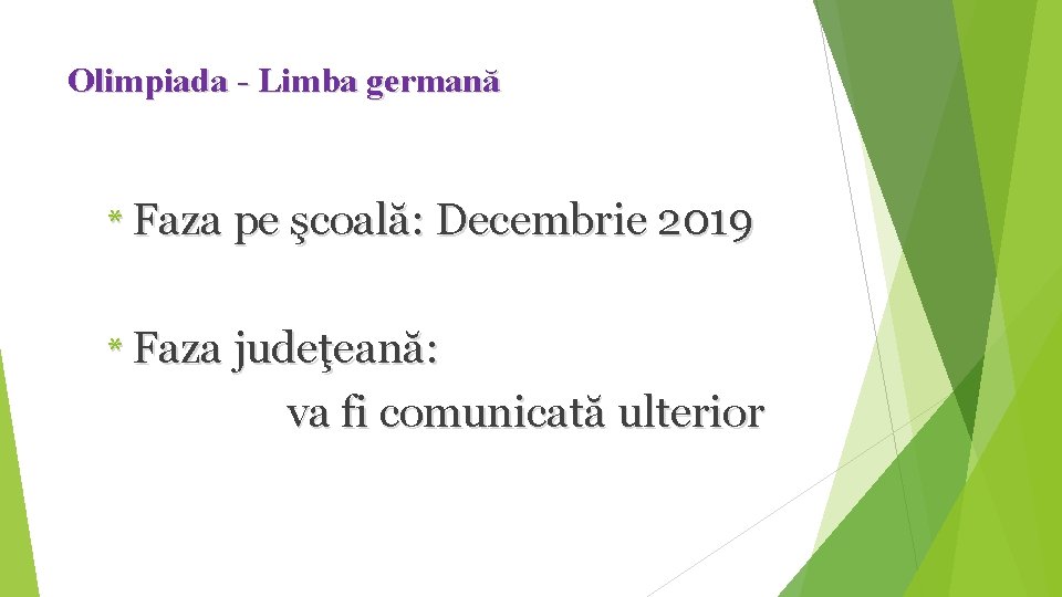 Olimpiada - Limba germană * Faza pe şcoală: Decembrie 2019 * Faza judeţeană: va Olimpiada - Limba germană * Faza pe şcoală: Decembrie 2019 * Faza judeţeană: va
