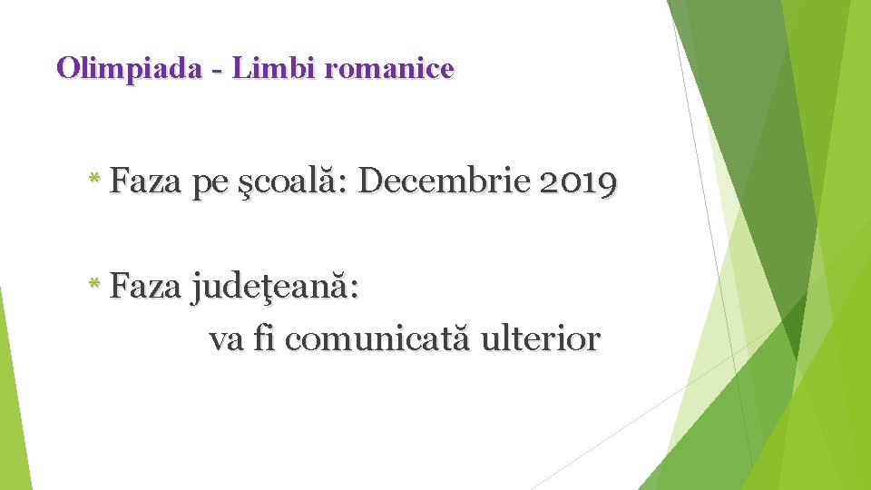 Olimpiada - Limbi romanice * Faza pe şcoală: Decembrie 2019 * Faza judeţeană: va Olimpiada - Limbi romanice * Faza pe şcoală: Decembrie 2019 * Faza judeţeană: va