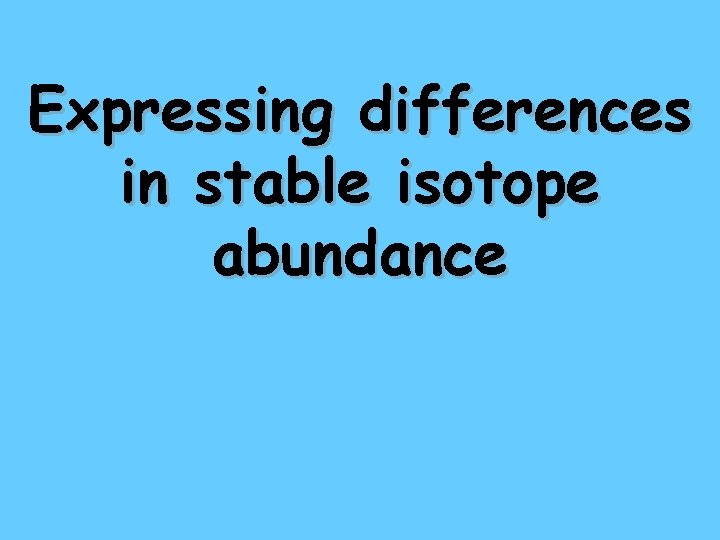 Expressing differences in stable isotope abundance 