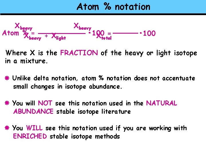 Atom % notation Xheavy Atom % X= heavy + Xlight Xheavy • 100 =