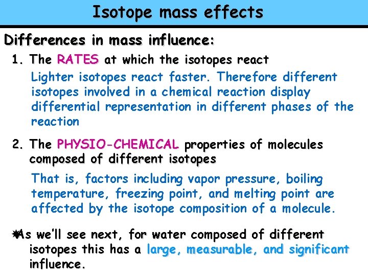 Isotope mass effects Differences in mass influence: 1. The RATES at which the isotopes