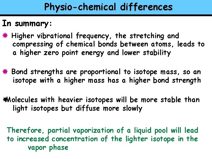 Physio-chemical differences In summary: Higher vibrational frequency, the stretching and compressing of chemical bonds