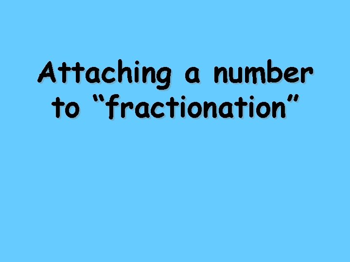 Attaching a number to “fractionation” 