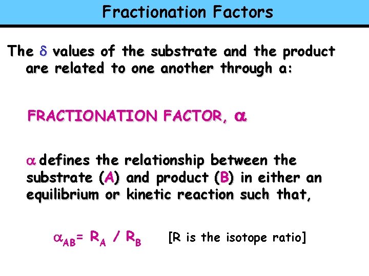 Fractionation Factors The d values of the substrate and the product are related to