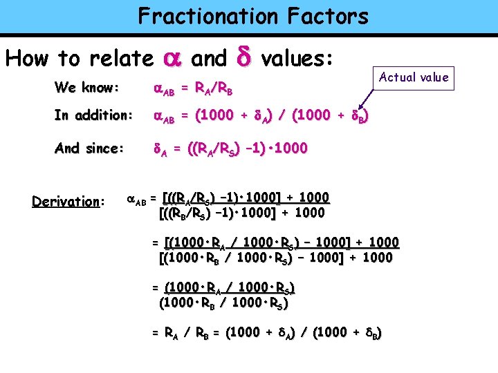 Fractionation Factors How to relate a and d values: We know: a. AB =