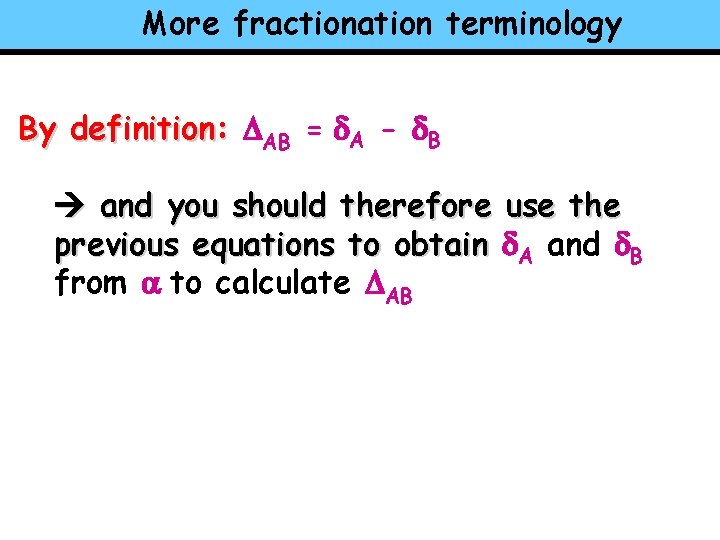 More fractionation terminology By definition: DAB = d. A - d. B and you