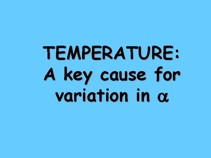 TEMPERATURE: A key cause for variation in a 