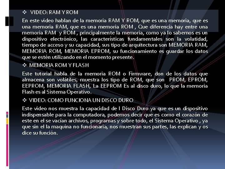 v VIDEO: RAM Y ROM En este video hablan de la memoria RAM Y