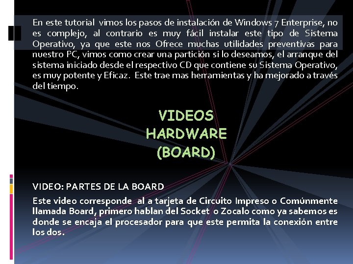 En este tutorial vimos los pasos de instalación de Windows 7 Enterprise, no es