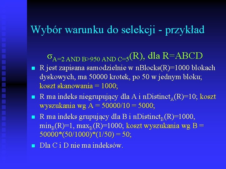 Wybór warunku do selekcji - przykład σA=2 AND B>950 AND C=5(R), dla R=ABCD n