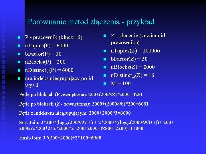 Porównanie metod złączenia - przykład n n n P - pracownik (klucz: id) n.