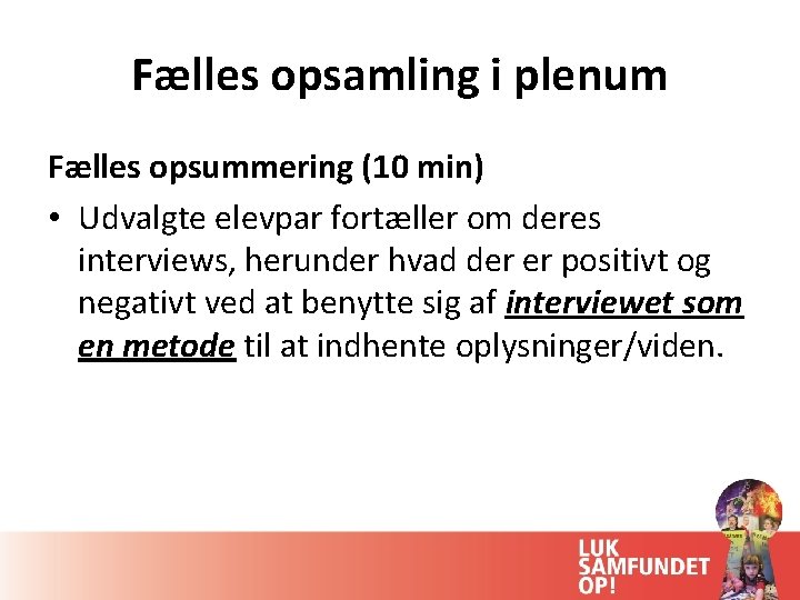 Fælles opsamling i plenum Fælles opsummering (10 min) • Udvalgte elevpar fortæller om deres