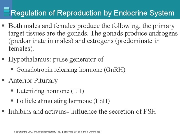 Regulation of Reproduction by Endocrine System § Both males and females produce the following,