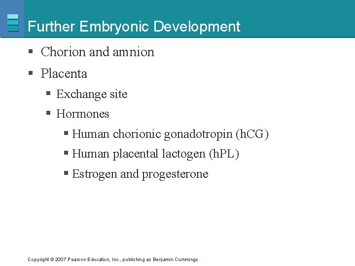 Further Embryonic Development § Chorion and amnion § Placenta § Exchange site § Hormones