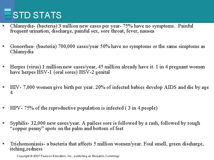 STD STATS § Chlamydia- (bacteria) 3 million new cases per year- 75% have no