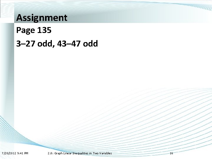 Assignment Page 135 3– 27 odd, 43– 47 odd 7/20/2012 9: 41 PM 2.