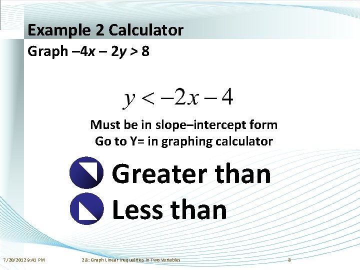 Example 2 Calculator Graph – 4 x – 2 y > 8 Must be