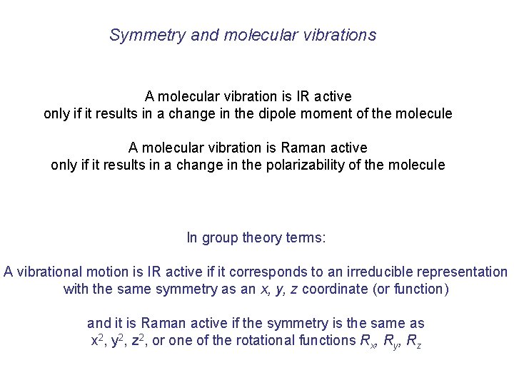 Symmetry and molecular vibrations A molecular vibration is IR active only if it results