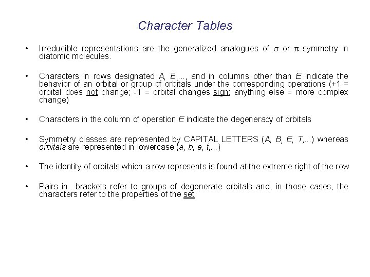 Character Tables • Irreducible representations are the generalized analogues of s or p symmetry