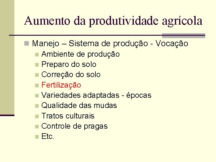 Aumento da produtividade agrícola n Manejo – Sistema de produção - Vocação n Ambiente