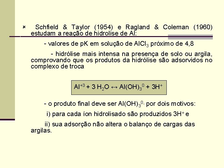û Schfield & Taylor (1954) e Ragland & Coleman (1960) estudam a reação de