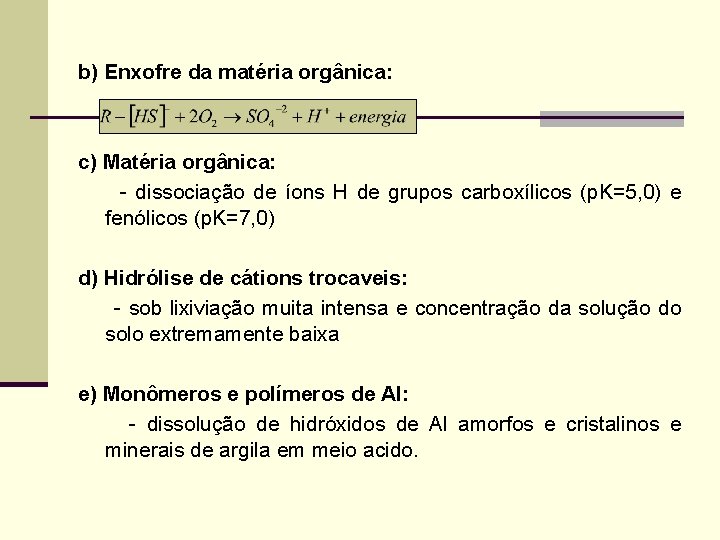 b) Enxofre da matéria orgânica: c) Matéria orgânica: - dissociação de íons H de