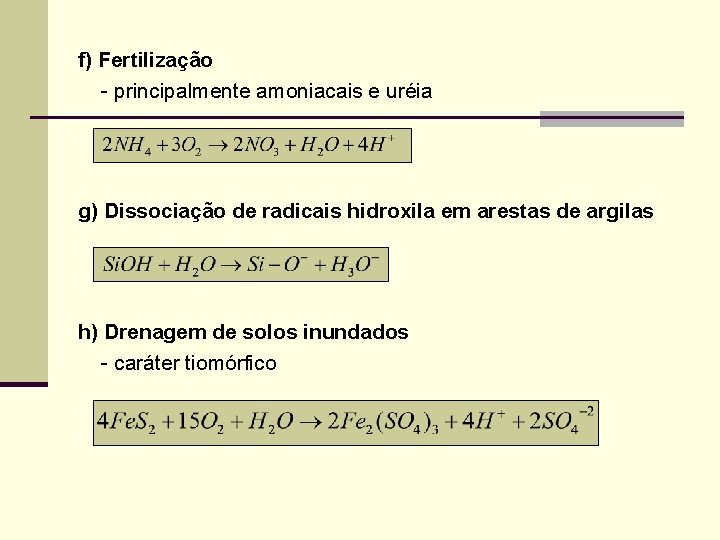 f) Fertilização - principalmente amoniacais e uréia g) Dissociação de radicais hidroxila em arestas