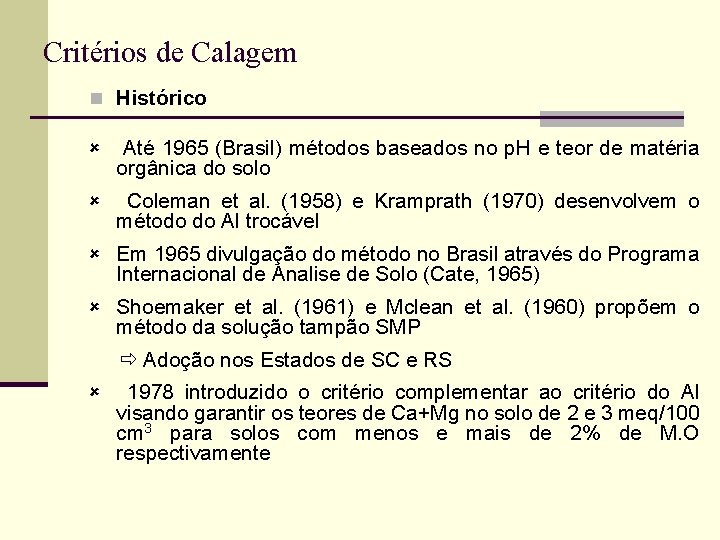 Critérios de Calagem n Histórico û Até 1965 (Brasil) métodos baseados no p. H