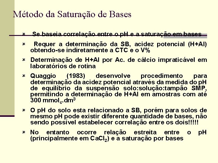 Método da Saturação de Bases û û Se baseia correlação entre o p. H