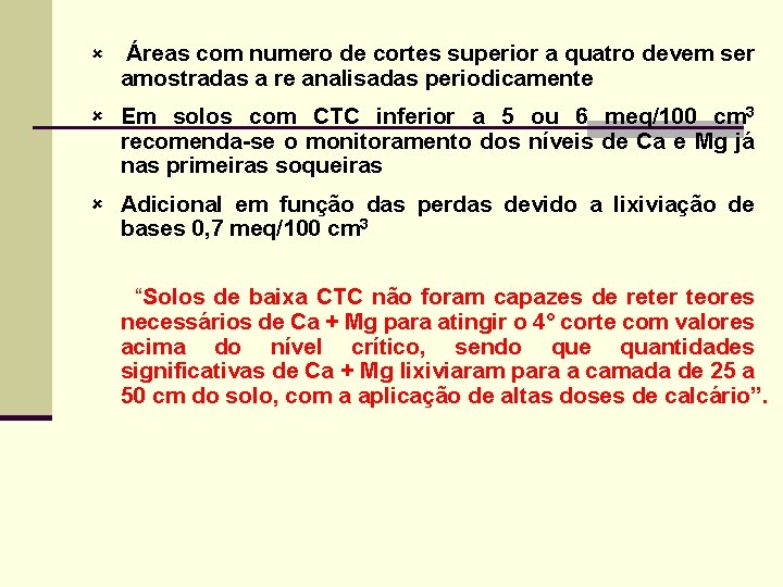 û Áreas com numero de cortes superior a quatro devem ser amostradas a re