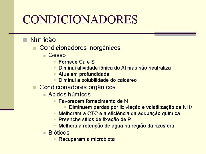 CONDICIONADORES n Nutrição n Condicionadores inorgânicos n Gesso § § n Fornece Ca e