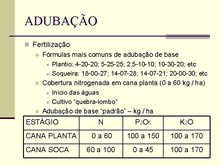 ADUBAÇÃO n Fertilização n Fórmulas mais comuns de adubação de base n Plantio: 4