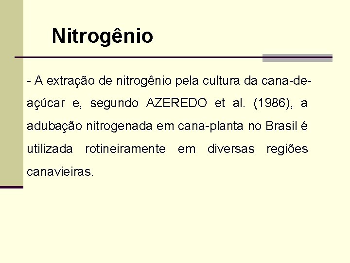 Nitrogênio - A extração de nitrogênio pela cultura da cana-deaçúcar e, segundo AZEREDO et