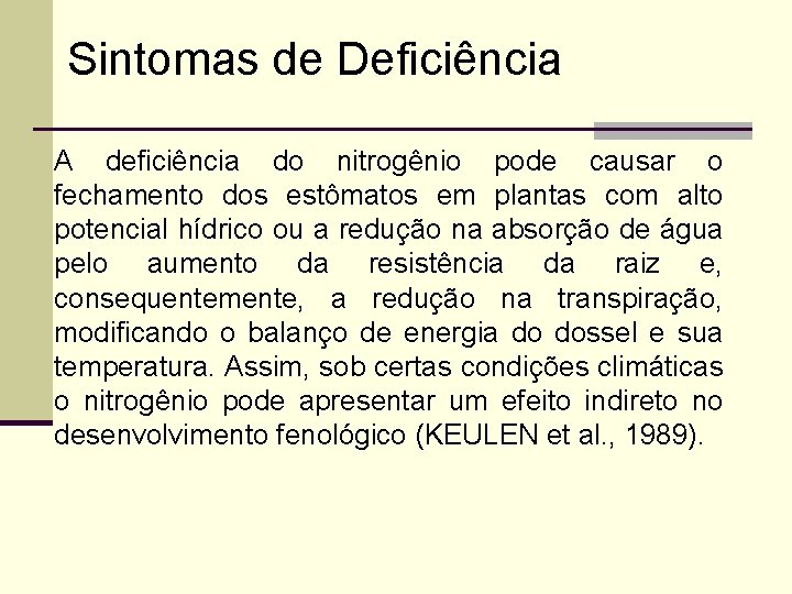 Sintomas de Deficiência A deficiência do nitrogênio pode causar o fechamento dos estômatos em