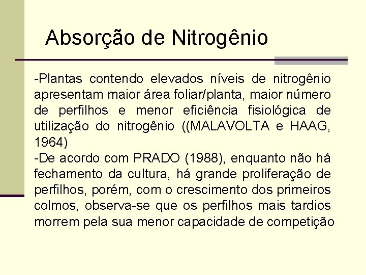 Absorção de Nitrogênio -Plantas contendo elevados níveis de nitrogênio apresentam maior área foliar/planta, maior
