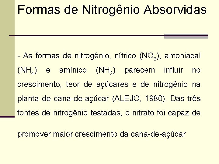 Formas de Nitrogênio Absorvidas - As formas de nitrogênio, nítrico (NO 3), amoniacal (NH