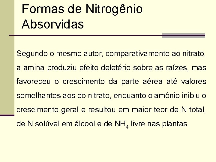 Formas de Nitrogênio Absorvidas Segundo o mesmo autor, comparativamente ao nitrato, a amina produziu