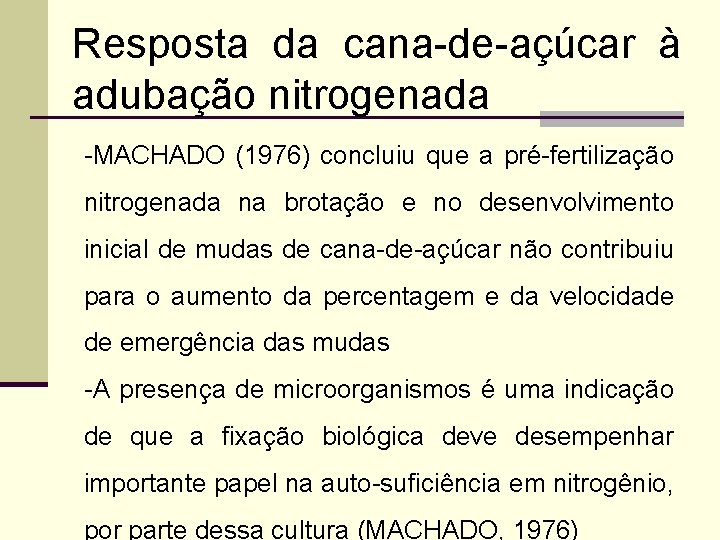 Resposta da cana-de-açúcar à adubação nitrogenada -MACHADO (1976) concluiu que a pré-fertilização nitrogenada na