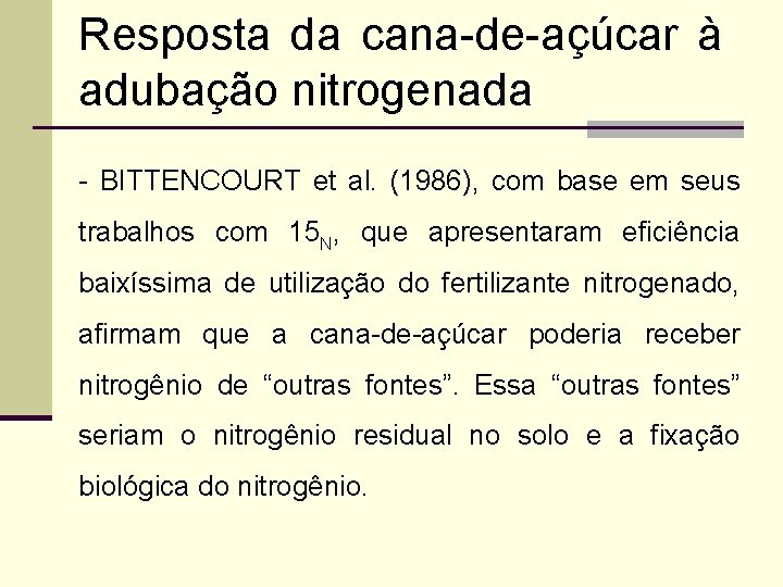 Resposta da cana-de-açúcar à adubação nitrogenada - BITTENCOURT et al. (1986), com base em