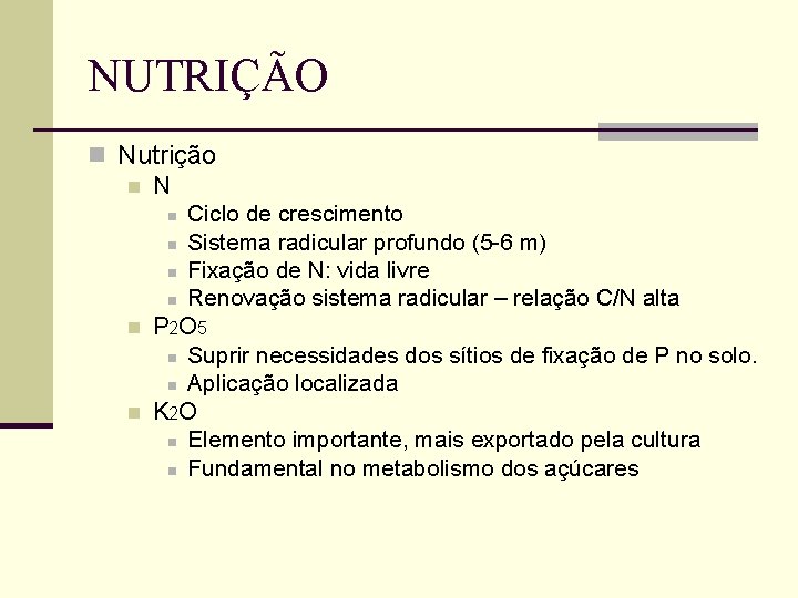 NUTRIÇÃO n Nutrição n N n Ciclo de crescimento n Sistema radicular profundo (5