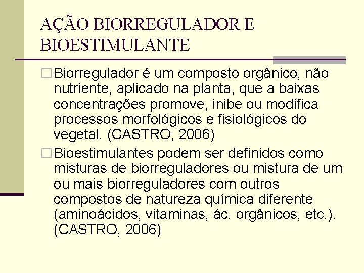 AÇÃO BIORREGULADOR E BIOESTIMULANTE � Biorregulador é um composto orgânico, não nutriente, aplicado na