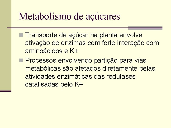 Metabolismo de açúcares n Transporte de açúcar na planta envolve ativação de enzimas com