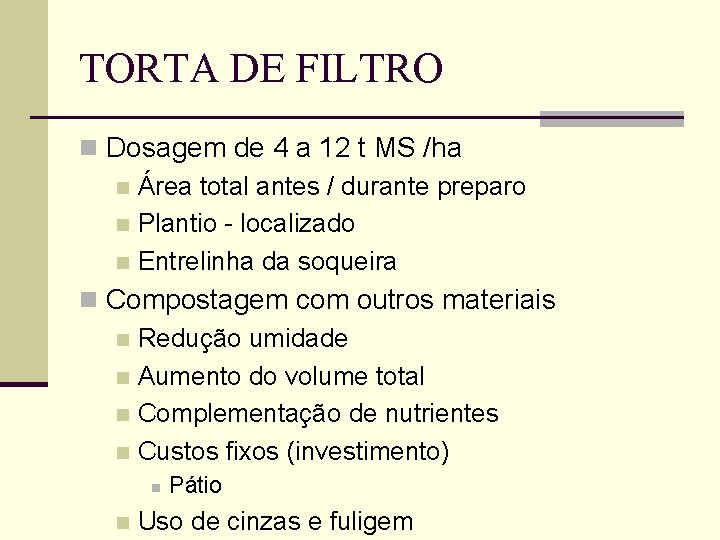 TORTA DE FILTRO n Dosagem de 4 a 12 t MS /ha n Área