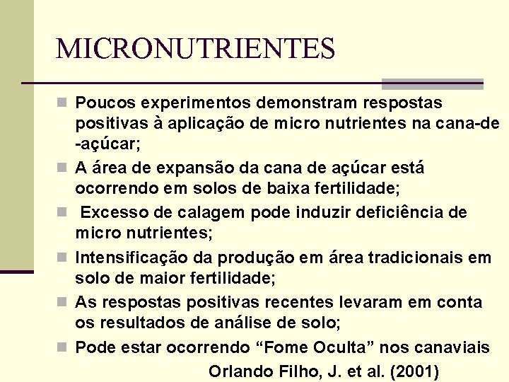 MICRONUTRIENTES n Poucos experimentos demonstram respostas n n n positivas à aplicação de micro