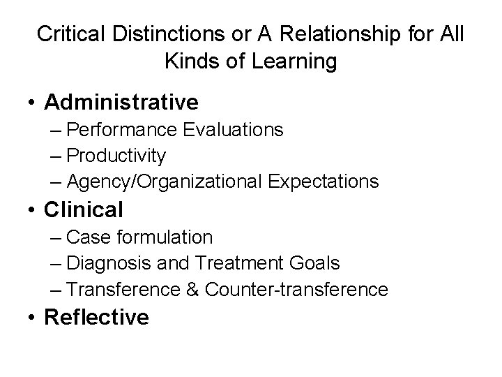 Critical Distinctions or A Relationship for All Kinds of Learning • Administrative – Performance