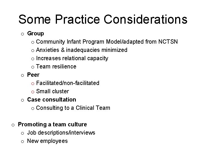 Some Practice Considerations o Group o Community Infant Program Model/adapted from NCTSN o Anxieties